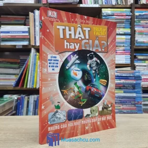 Thật Hay Giả? - Những Câu Hỏi Khó, Những Đáp Án Bất Ngờ (Sách cũ)