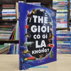Thế Giới Có Gì Lạ Không? (Sách cũ)