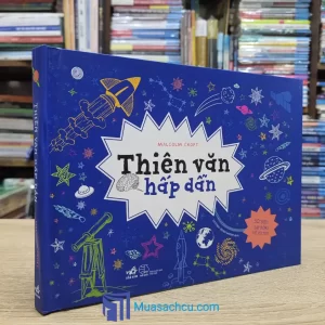 Thiên Văn Hấp Dẫn - 50 Điều Bay Bổng Về Vũ Trụ - Bìa cứng (Sách cũ)