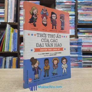 Thời Thơ Ấu Của Các Đại Văn Hào - Chuyện Thật Chưa Kể (Sách cũ)