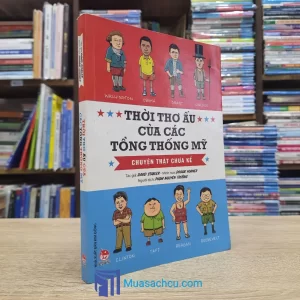Thời Thơi Ấu Của Các Tổng Thống Mỹ - Chuyện Thật Chưa Kể (Sách cũ)