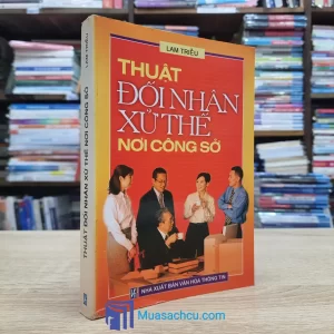Thuật Đối Nhân Xử Thế Nơi Công Sở (Sách cũ)