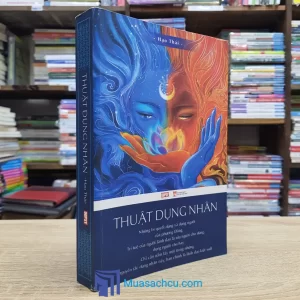 Thuật Dụng Nhân - Những Bí Quyết Dùng Người Của Phương Đông (Sách cũ)