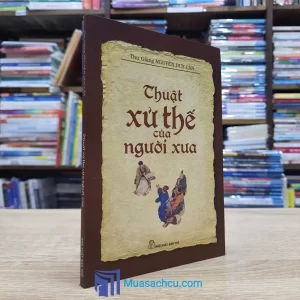 Thuật Xử Thế Của Người Xưa - Nguyễn Duy Cần 2012 (Sách cũ)
