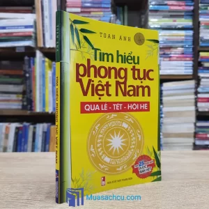 Tìm Hiểu Phong Tục Việt Nam Qua Lễ Tết Hội Hè - Toan Ánh 2012 (Sách cũ)