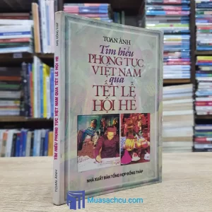 Tìm Hiểu Phong Tục Việt Nam Qua Lễ Tết Hội Hè - Toan Ánh 1997 (Sách cũ)