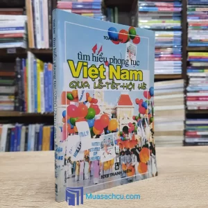 Tìm Hiểu Phong Tục Việt Nam Qua Lễ Tết Hội Hè - Toan Ánh 2000 (Sách cũ)