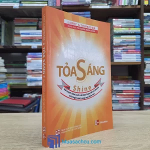 Toả Sáng - Kế Hoạch Bốn Bước Rất Hữu Hiệu Để Trở Thành Một Ngôi Sao Trong Mọi Lĩnh Vực (Sách cũ)