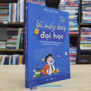Tôi Lái Máy Bay Đến Đại Học - TB 2023 (Sách cũ)