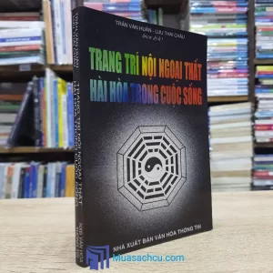 Trang Trí Nội Ngoại Thất Hài Hòa Trong Cuộc Sống (Sách cũ)
