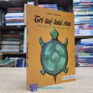 Trí Tuệ Loài Rùa - Sức Mạnh Đến Từ Nội Tại (Sách cũ)