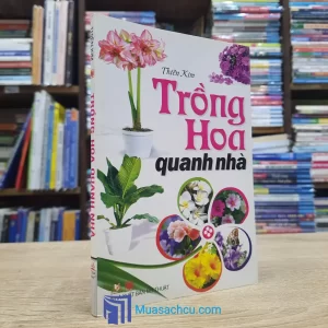 Trồng Hoa Quanh Nhà - Thiên Kim (Sách cũ)