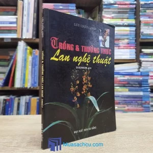 Trồng & Thưởng Thức Lan Nghệ Thuật (Sách cũ)