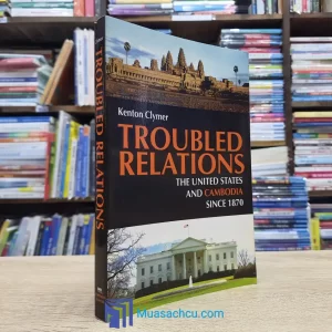 Troubled Relations - The United States And Cambodia Since 1870 (used)