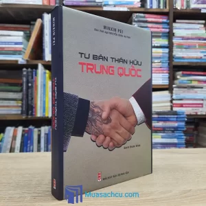 Tư Bản Thân Hữu Trung Quốc - Bìa cứng (Sách cũ)