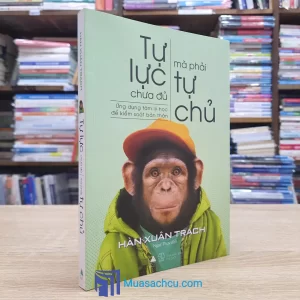 Tự Lực Chưa Đủ Mà Phải Tự Chủ (Sách cũ)