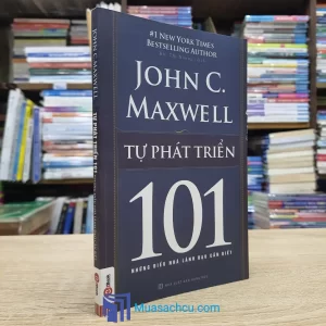 Tự Phát Triển 101 - Những Điều Nhà Lãnh Đạo Cần Biết (Sách cũ)