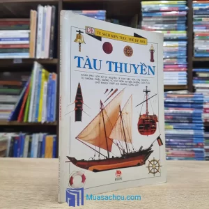 Tủ Sách Kiến Thức Thế Hệ Mới - Tàu Thuyền (Sách cũ)