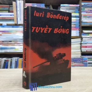 Tuyết Bỏng - Yuri Bondarev - Bìa cứng (Sách cũ)