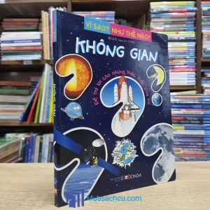 Vì Sao? Như Thế Nào? - Không Gian (Sách cũ)