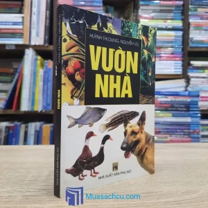 Vườn Nhà - Huỳnh Thị Dung & Nguyễn Vũ (Sách cũ)