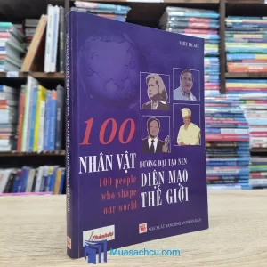 100 Nhân Vật Đương Đại Tạo Nên Diện Mạo Thế Giới (Sách cũ)
