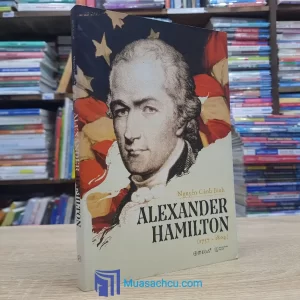 Alexander Hamilton 1757-1804 (Sách cũ)