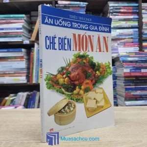 Ăn Uống Trong Gia Đình - Chế Biến Món Ăn (Sách cũ)