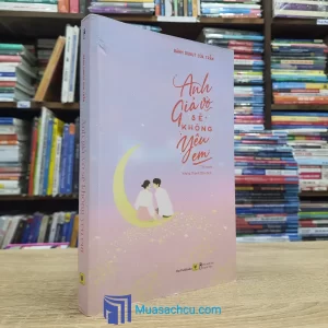 Anh Giả Vờ Sẽ Không Yêu Em (Sách cũ)