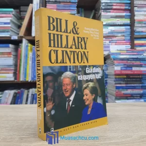 Bill & Hillary Clinton - Gia Đình Và Quyền Lực (Sách cũ)