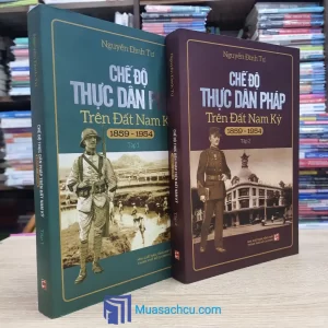 Chế Độ Thực Dân Pháp Trên Đất Nam Kỳ 1859-1954 - Trọn bộ 2 tập (Sách cũ)