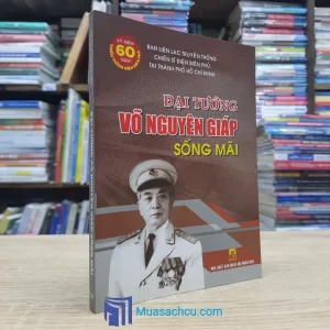 Đại Tướng Võ Nguyên Giáp Sống Mãi (Sách cũ)