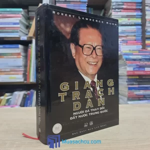Giang Trạch Dân - Người Đã Thay Đổi Đất Nước Trung Quốc - Bìa cứng (Sách cũ)