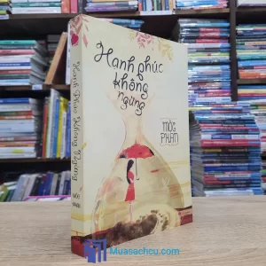 Hạnh Phúc Không Ngừng - Mộc Phạn (Sách cũ)