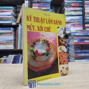 Kỹ Thuật Làm Bánh Mứt, Xôi Chè (Sách cũ)
