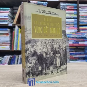 Lịch Sử Hình Thành Và Phát Triển Vùng Đất Nam Bộ (Sách cũ)