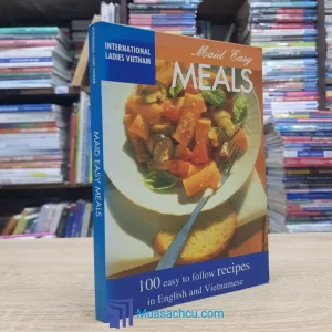 Maid Easy Meals - 100 Easy To Follow Recipes In English And Vietnamese (Sách cũ)