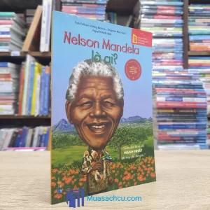 Nelson Mandela Là Ai? - Bộ Sách Chân Dung (Sách cũ)