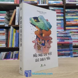Nếu Như Gặp Mặt Lúc Chưa Yêu (Sách cũ)