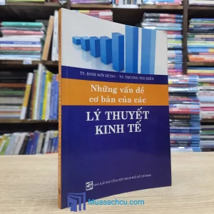Những Vấn Đề Cơ Bản Của Các Lý Thuyết Kinh Tế (Sách cũ)
