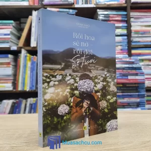 Rồi Hoa Sẽ Nở, Rồi Đời Sẽ Tươi (Sách cũ)