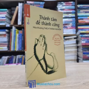 Thành Tâm Để Thành Công - Bộ Sách Phật Pháp Ứng Dụng (Sách cũ)