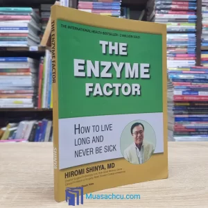 The Enzyme Factor - How To Live Long And Never Be Sick (Sách cũ)