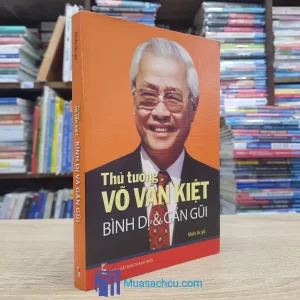 Thủ Tướng Võ Văn Kiệt - Bình Dị & Gần Gũi (Sách cũ)