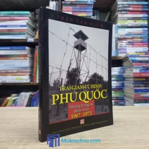 Trại Giam Tù Binh Phú Quốc Những Trang Sử Đẫm Máu 1967-1973 (Sách cũ)
